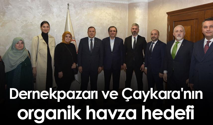 Dernekpazarı ve Çaykara'nın organik havza hedefi