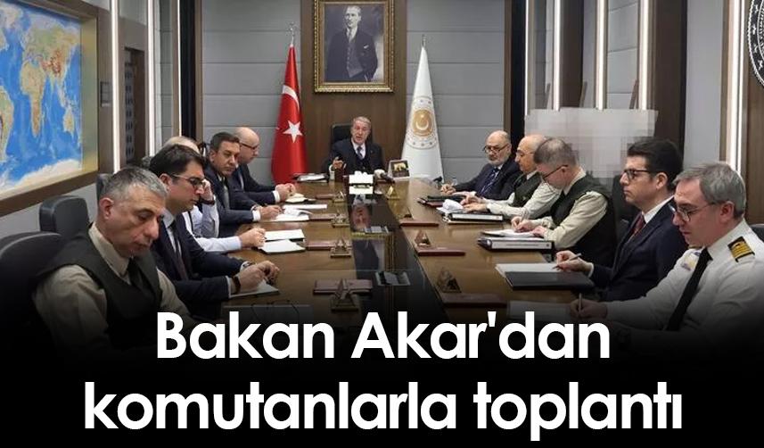 Bakan Akar'dan komutanlarla toplantı