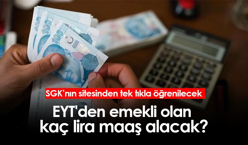 EYT'den emekli olan kaç lira maaş alacak?