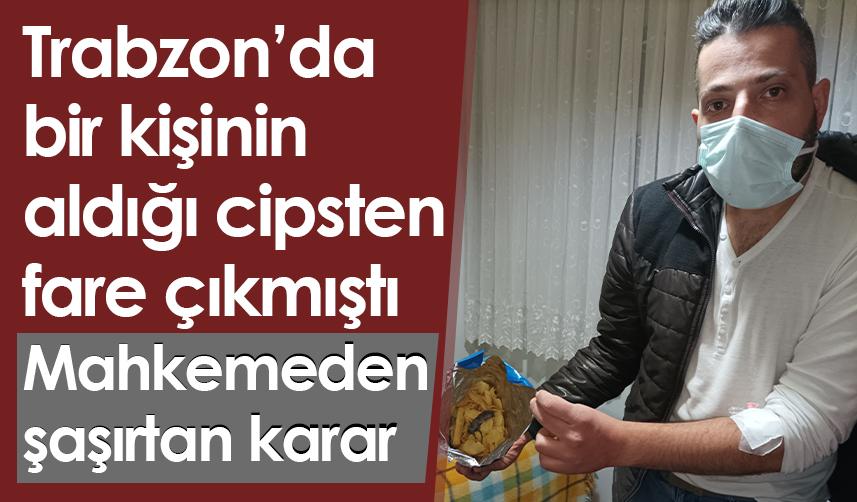 Trabzon'da bir kişinin aldığı cipsten fare çıkmıştı, mahkemeden şaşırtan karar