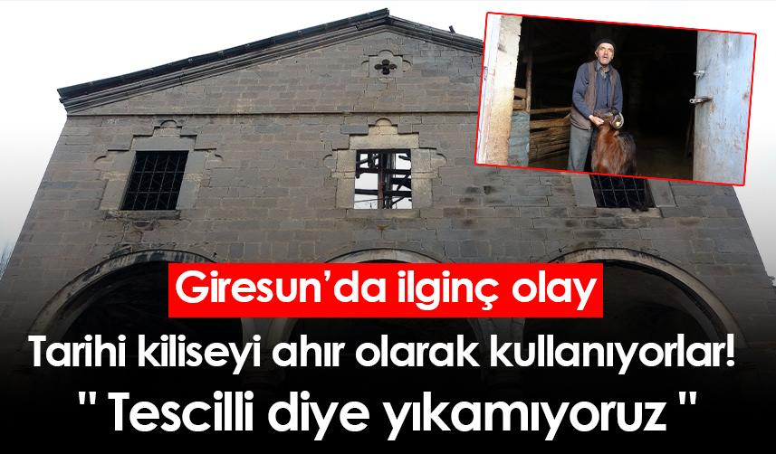 Tarihi kiliseyi ahır olarak kullanıyorlar! "Tescilli diye yıkamıyoruz"