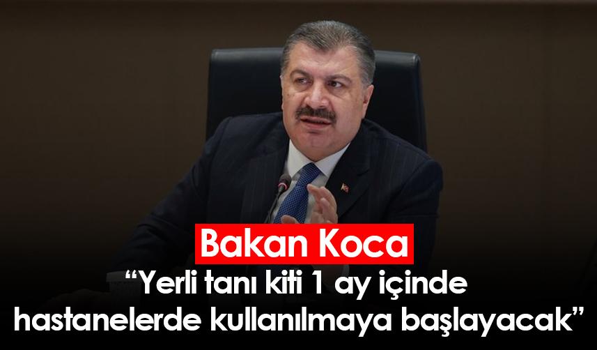 Bakan Koca: Yerli tanı kiti 1 ay içinde hastanelerde kullanılmaya başlayacak