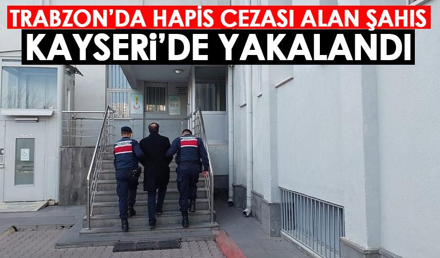 Trabzon'da hapis cezası alan FETÖ üyesi kayseri'de yakalandı