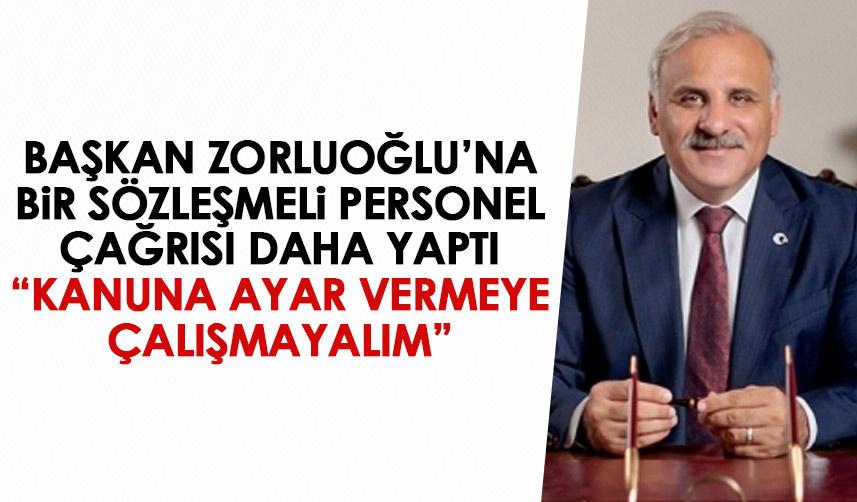 Zorlu’dan Zorluoğlu’na kadro çağrısı: Kanuna ayar vermeye çalışmayalım