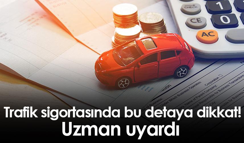 Trafik sigortasında bu detaya dikkat! Uzman uyardı