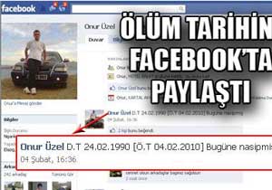 Ölüm tarihini Facebook'a yazdı