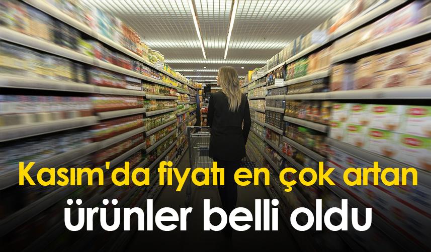Kasım'da fiyatı en çok artan ürünler belli oldu