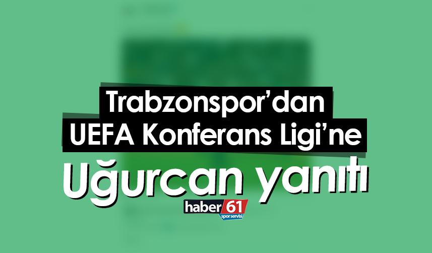 Trabzonspor’dan UEFA Konferans Ligi’ne Uğurcan yanıtı