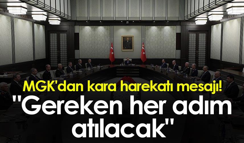 MGK'dan kara harekatı mesajı! "Gereken her adım atılacak"