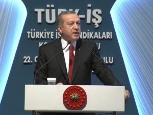 Cumhurbaşkanı Erdoğan'ın Türk-İş Genel Kurulu konuşması