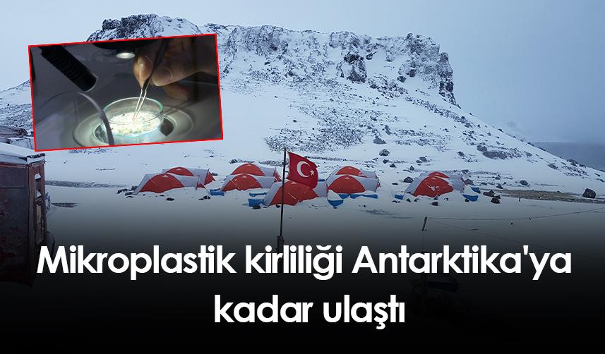 Mikroplastik kirliliği Antarktika'ya kadar ulaştı