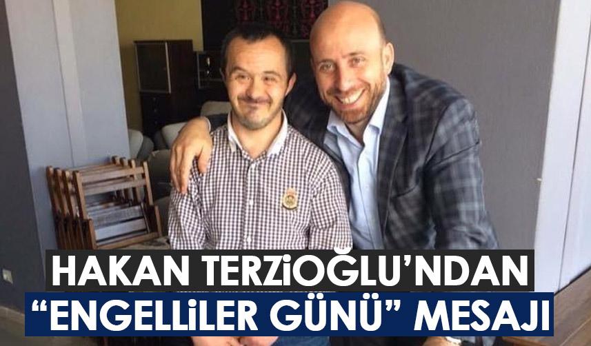 Hakan Terzioğlu’ndan “Engelliler Günü" mesajı