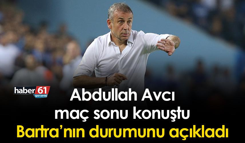 Abdullah Avcı, maç sonu konuştu! Bartra'nın durumunu açıkladı