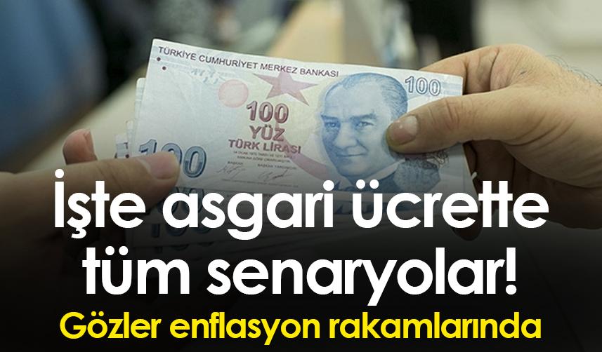 İşte asgari ücrette tüm senaryolar! Gözler enflasyon rakamlarında