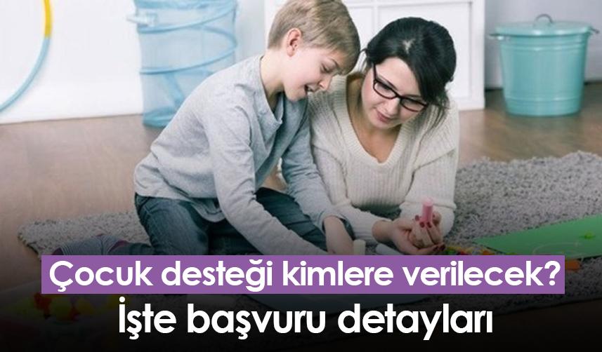 Çocuk desteği kimlere verilecek? İşte başvuru detayları