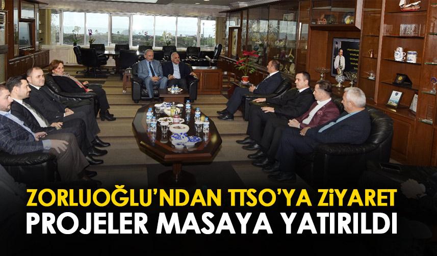 Zorluoğlu'ndan TTSO'ya ziyaret! Projelerin son durumu masaya yatırıldı