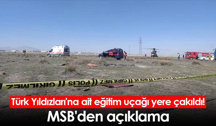 Türk Yıldızları'na ait eğitim uçağı yere çakıldı! MSB'den açıklama