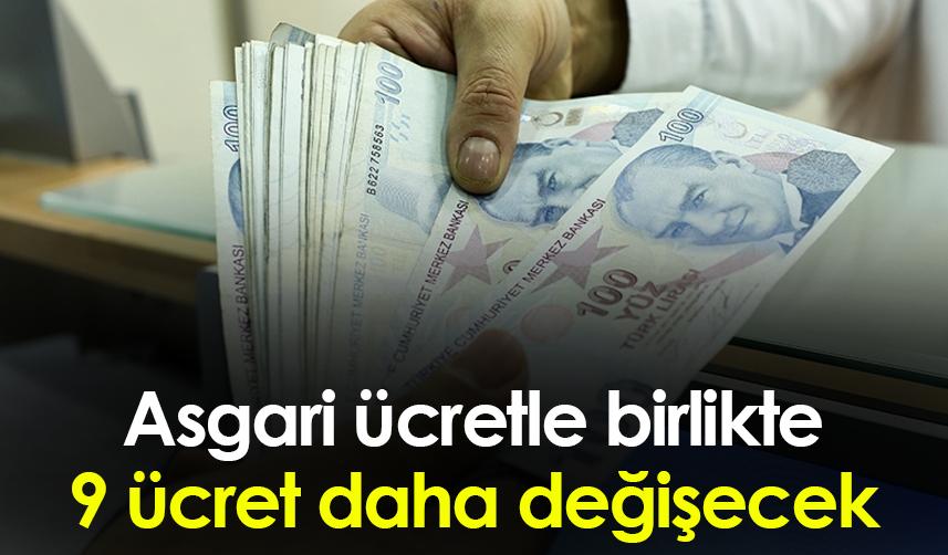 Asgari ücretle birlikte 9 ücret daha değişecek