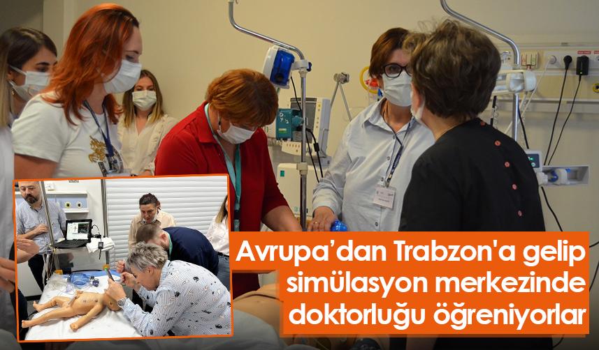 Avrupa’dan Trabzon'a gelip simülasyon merkezinde doktorluğu öğreniyorlar