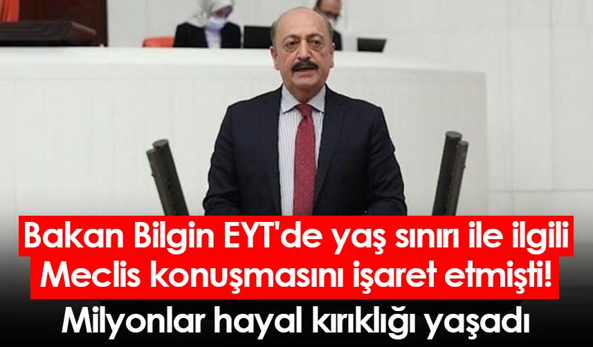 Bakan Bilgin EYT'de yaş sınırı ile ilgili Meclis konuşmasını işaret etmişti! Milyonlar hayal kırıklığı yaşadı