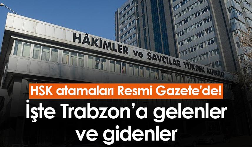 HSK atamaları Resmi Gazete'de! İşte Trabzon'a gelenler ve gidenler