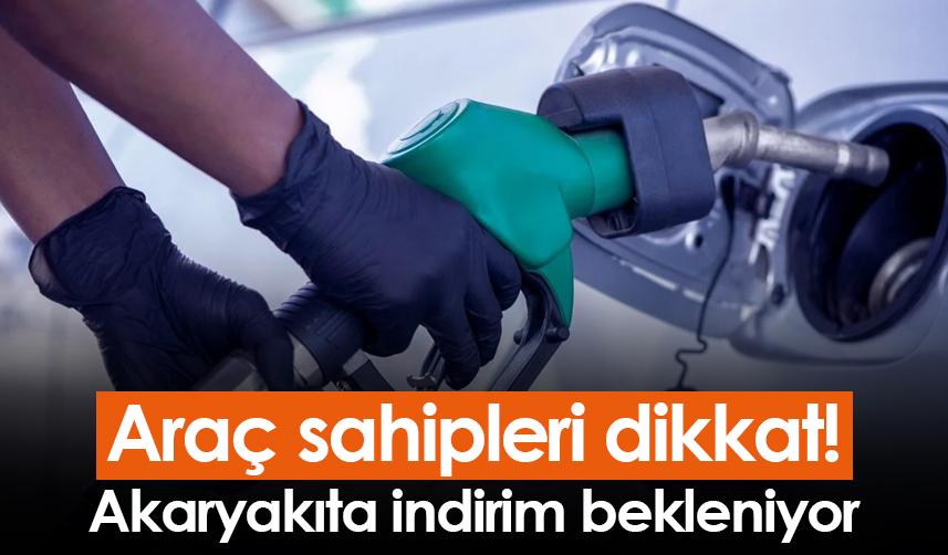 Araç sahipleri dikkat! Akaryakıta indirim bekleniyor