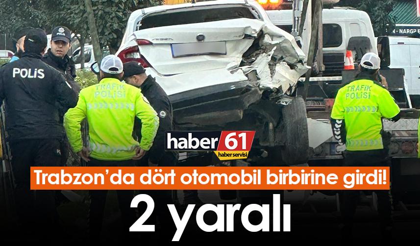 Trabzon’da dört otomobil birbirine girdi! 2 yaralı