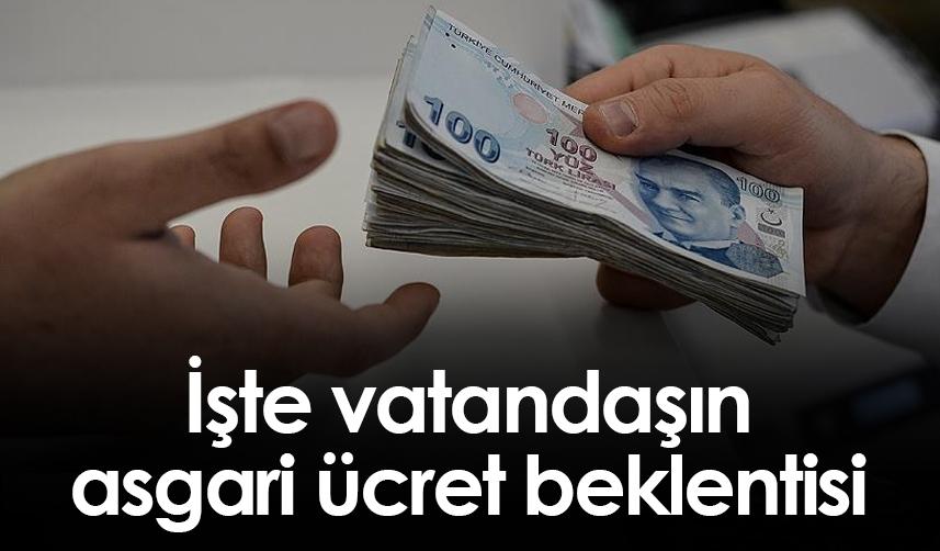 İşte vatandaşın asgari ücret beklentisi