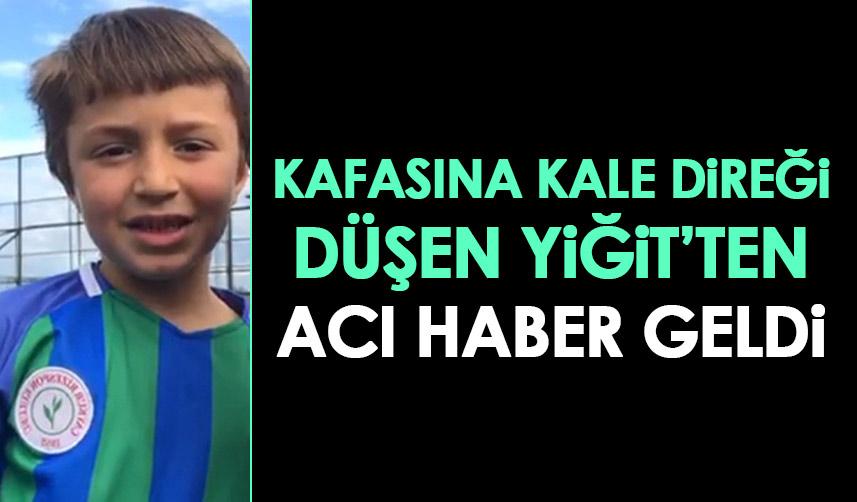 Acı haber geldi! Kafasına kale direği düşen Yiğit yaşam savaşını kaybetti