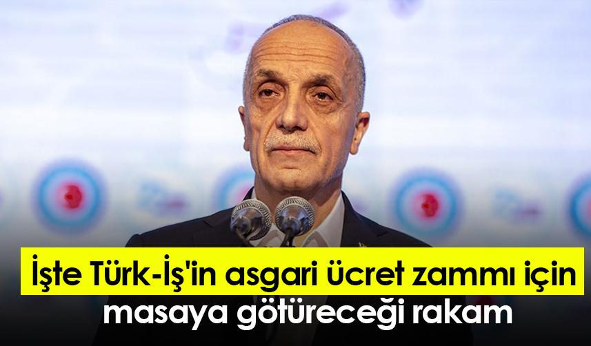 İşte Türk-İş'in asgari ücret zammı için masaya götüreceği rakam