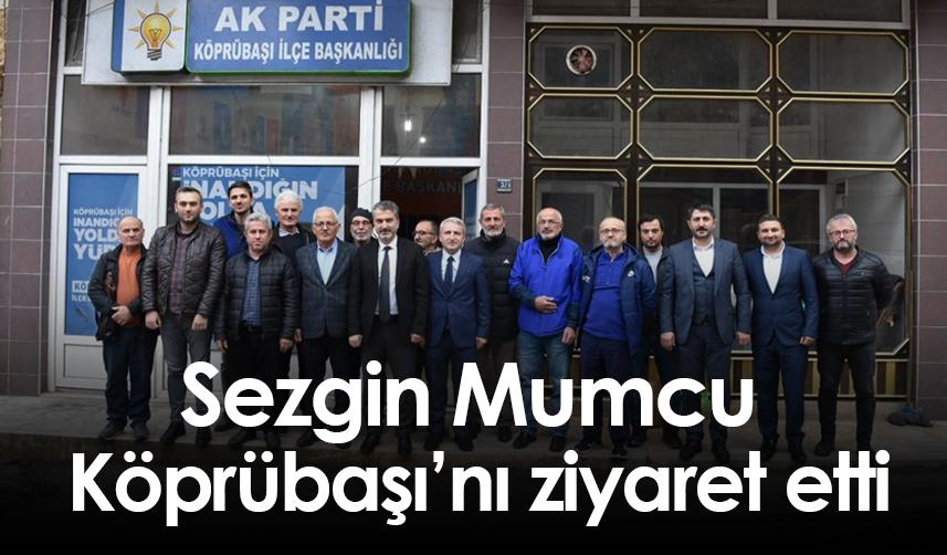 Sezgin Mumcu Köprübaşı’nı ziyaret etti