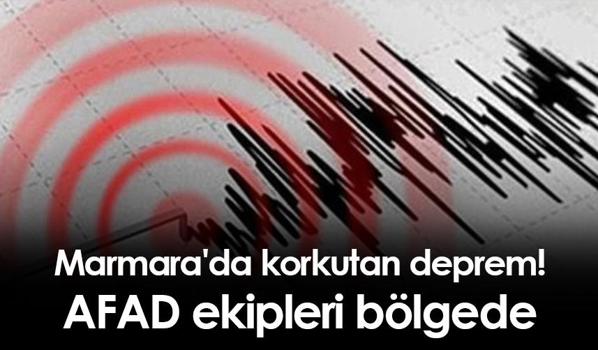 Marmara'da korkutan deprem! AFAD ekipleri bölgede