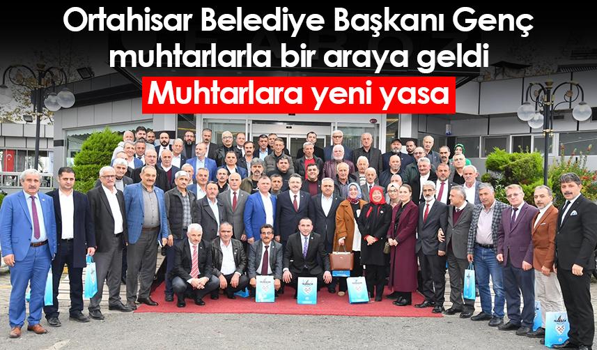 Ortahisar Belediye Başkanı Genç muhtarlarla bir araya geldi