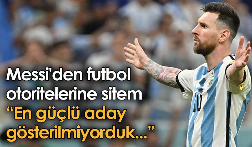 Messi'den futbol otoritelerine sitem: En güçlü aday gösterilmiyorduk...