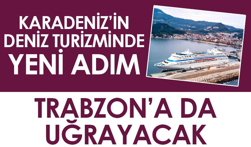 Karadeniz'in deniz turizminde yeni adım! Trabzon'a da uğrayacak
