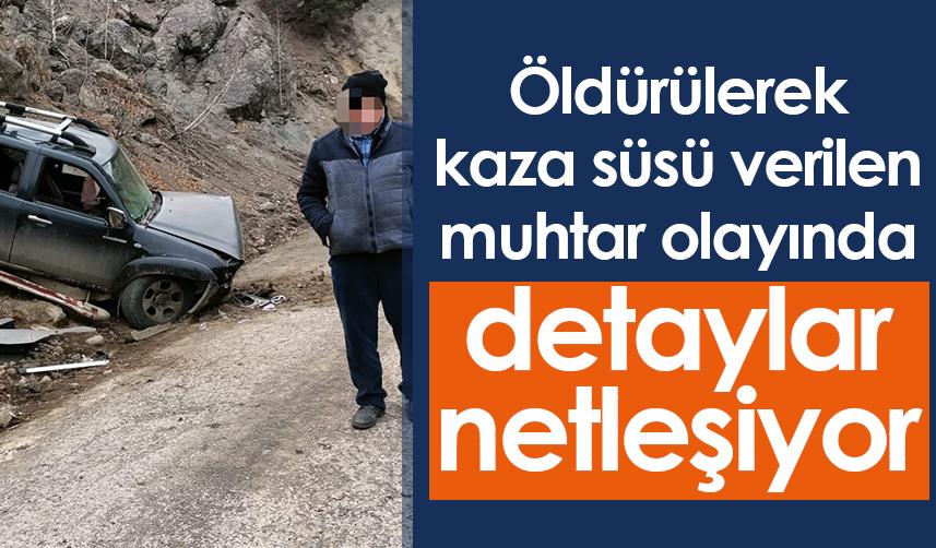 Artvin'de öldürülerek kaza süsü verilen muhtar olayında detaylar netleşiyor