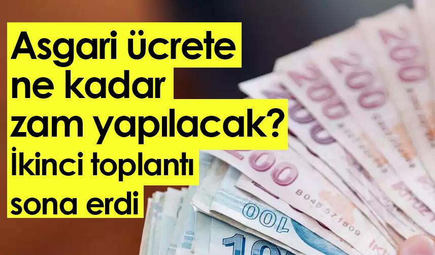 Asgari ücrete ne kadar zam yapılacak? İkinci toplantı sona erdi