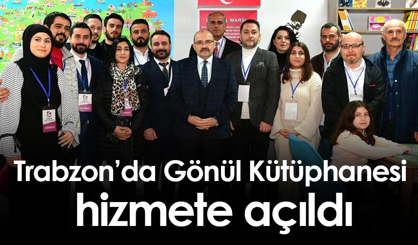 Trabzon'da Gönül Kütüphanesi hizmete açıldı