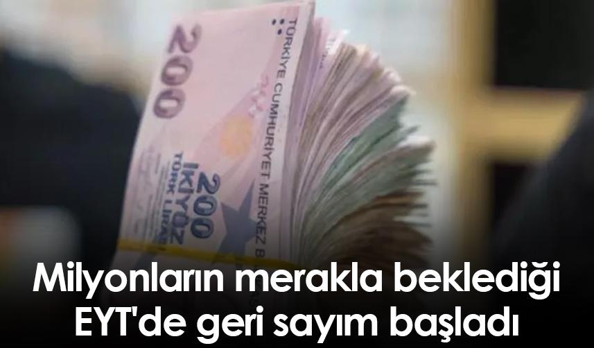 Milyonların merakla beklediği EYT'de geri sayım başladı