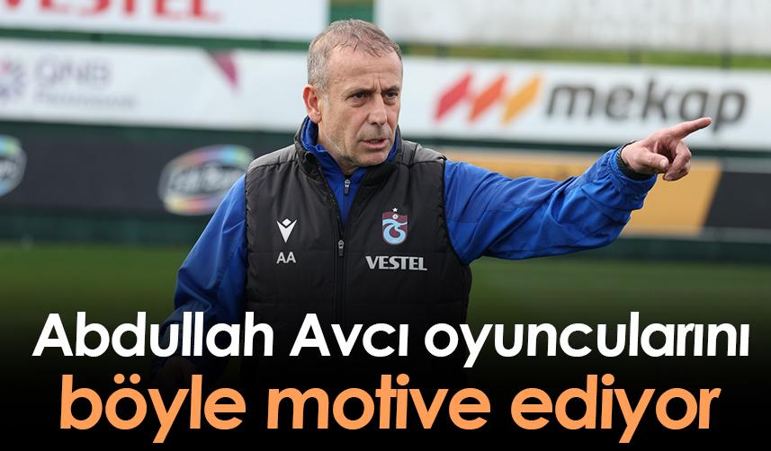Abdullah Avcı oyuncularını böyle motive ediyor