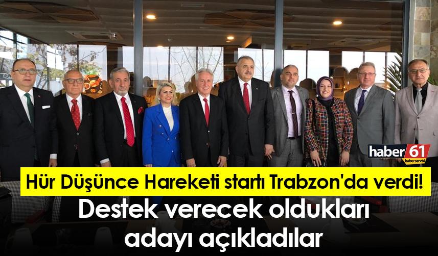 Hür Düşünce Hareketi startı Trabzon'da verdi! Destek verecek oldukları adayı açıkladılar