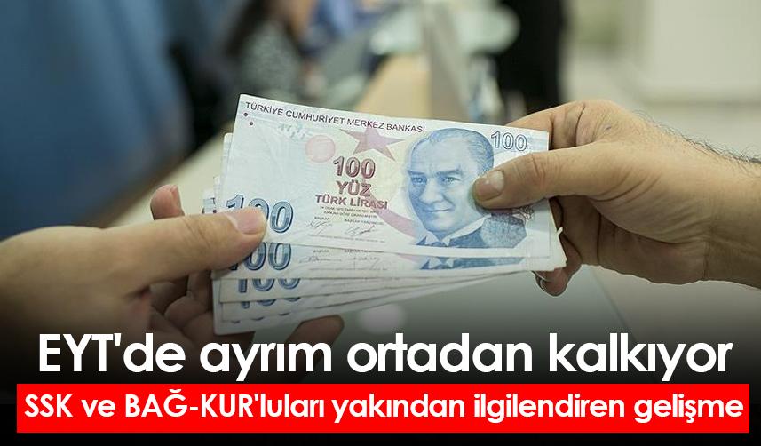 EYT'de ayrım ortadan kalkıyor: SSK ve BAĞ-KUR'luları yakından ilgilendiren gelişme