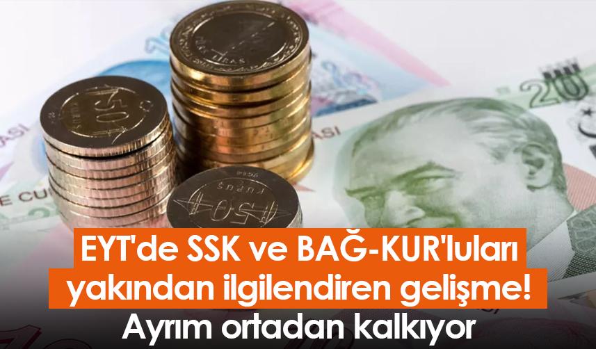 EYT'de SSK ve BAĞ-KUR'luları yakından ilgilendiren gelişme! Ayrım ortadan kalkıyor