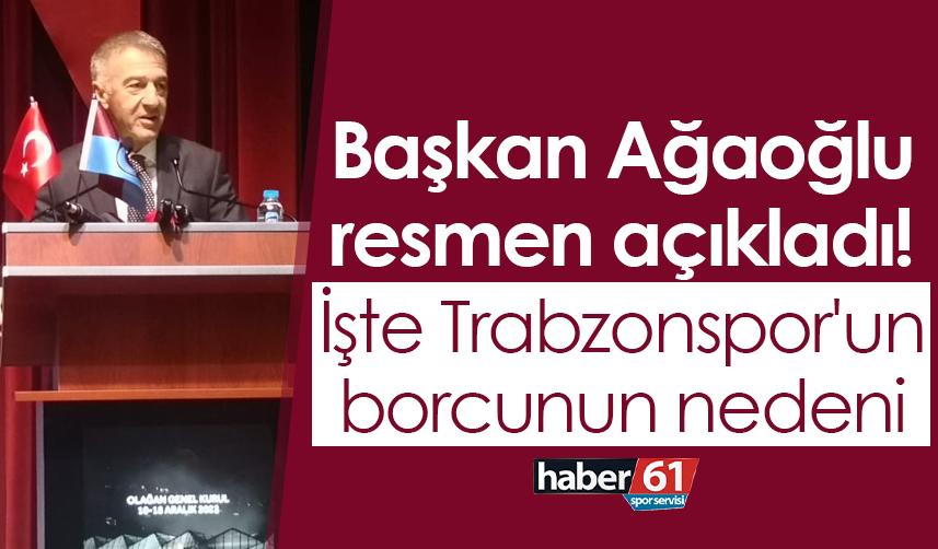 Ağaoğlu: “Trabzonspor’un borcunun nedeni gelir kayıpları ve kur farkı”