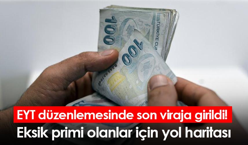 EYT düzenlemesinde son viraja girildi! Eksik primi olanlar için yol haritası