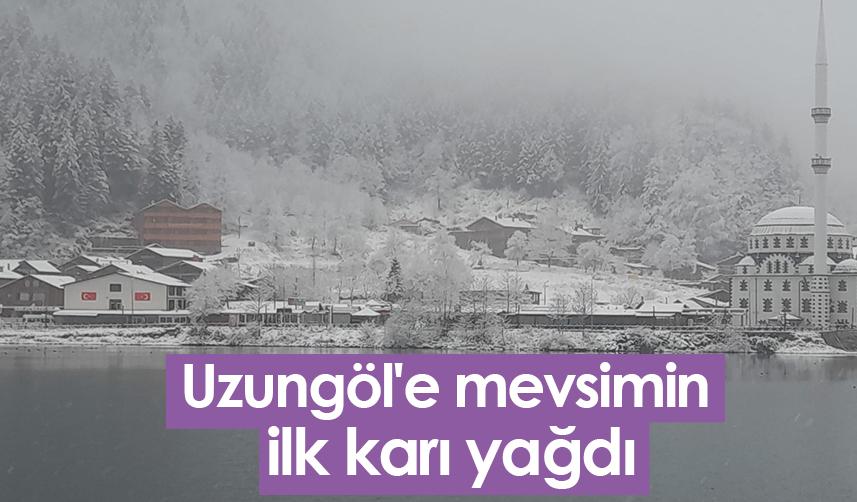 Uzungöl'e mevsimin ilk karı yağdı
