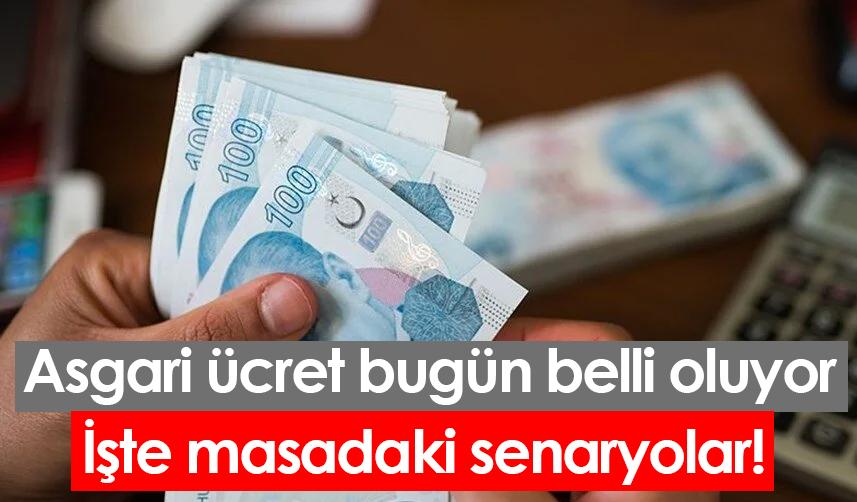 Asgari ücret bugün belli oluyor! İşte masadaki senaryolar