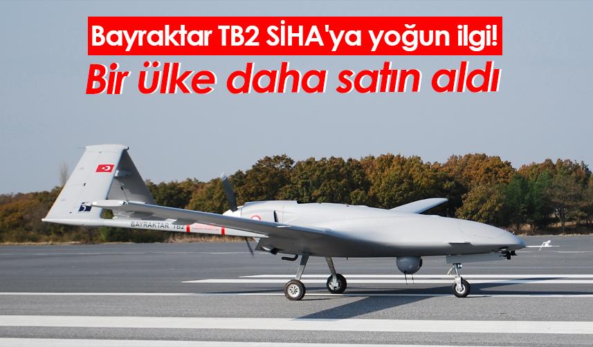 Bayraktar TB2 SİHA'ya yoğun ilgi! Bir ülke daha satın aldı