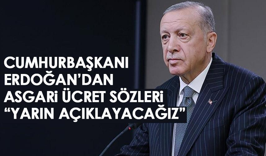 Cumhurbaşkanı Erdoğan asgari ücret için tarih verdi: Açıklığa kavuşturacağız