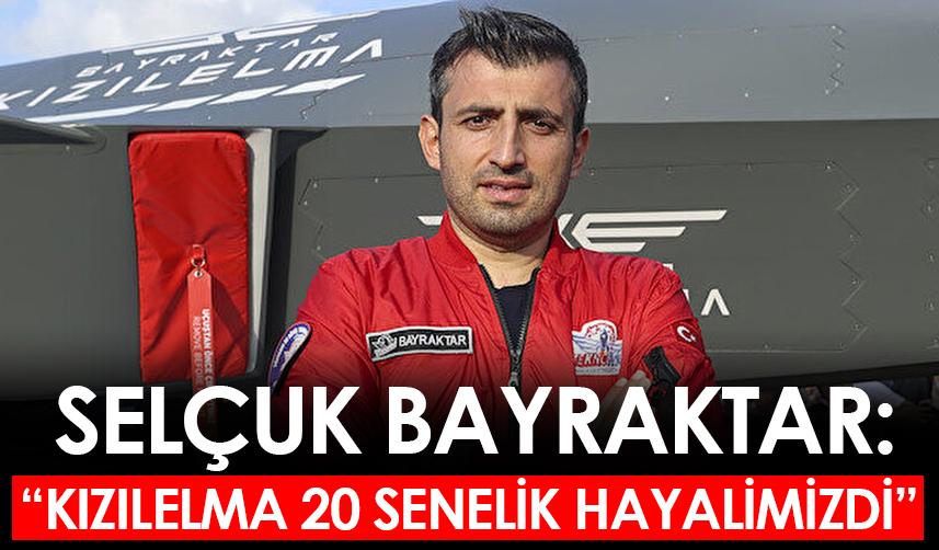 Selçuk Bayraktar: Kızılelma 20 senelik hayalimizdi